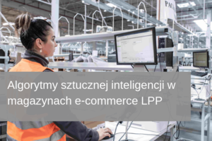 Algorytmy sztucznej inteligencji w magazynach e-commerce LPP