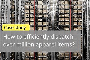 How to efficiently dispatch over million apparel items on a daily basis?