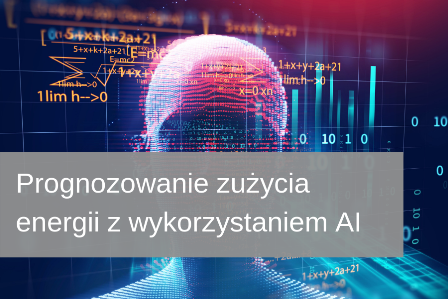 Prognozowanie zużycia energii z wykorzystaniem sztucznej inteligencji